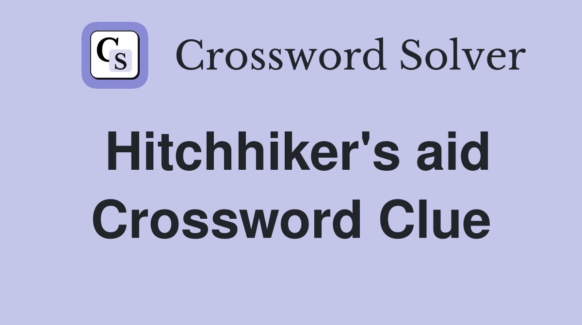 Hitchhiker's aid Crossword Clue