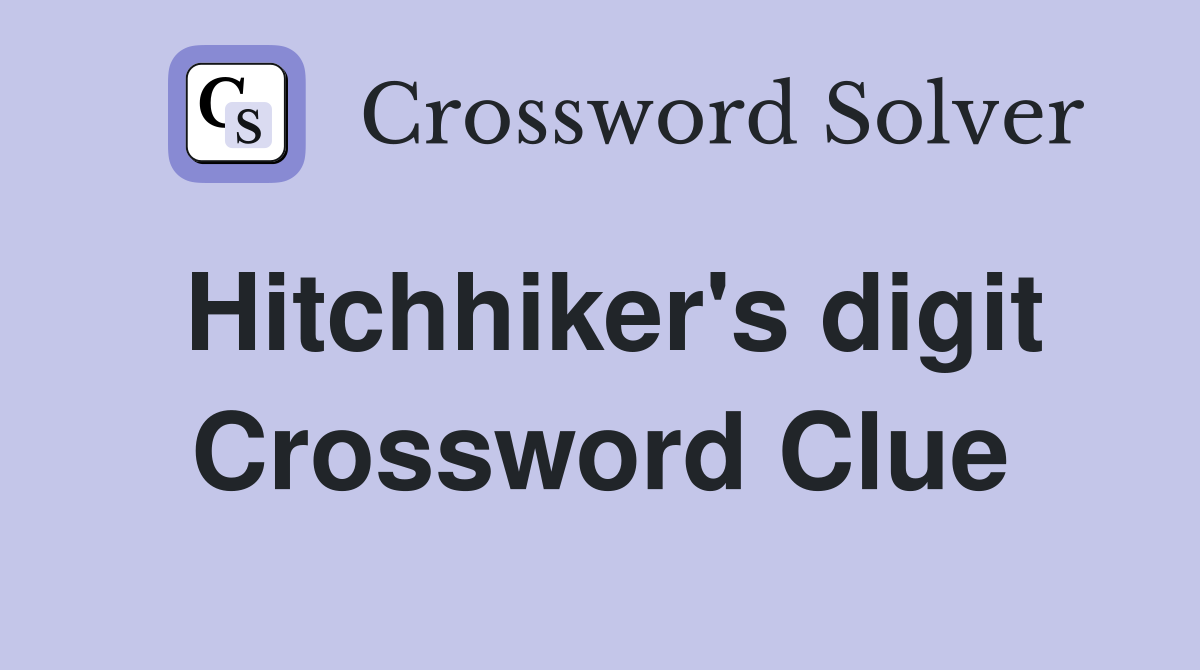 Hitchhiker's digit Crossword Clue