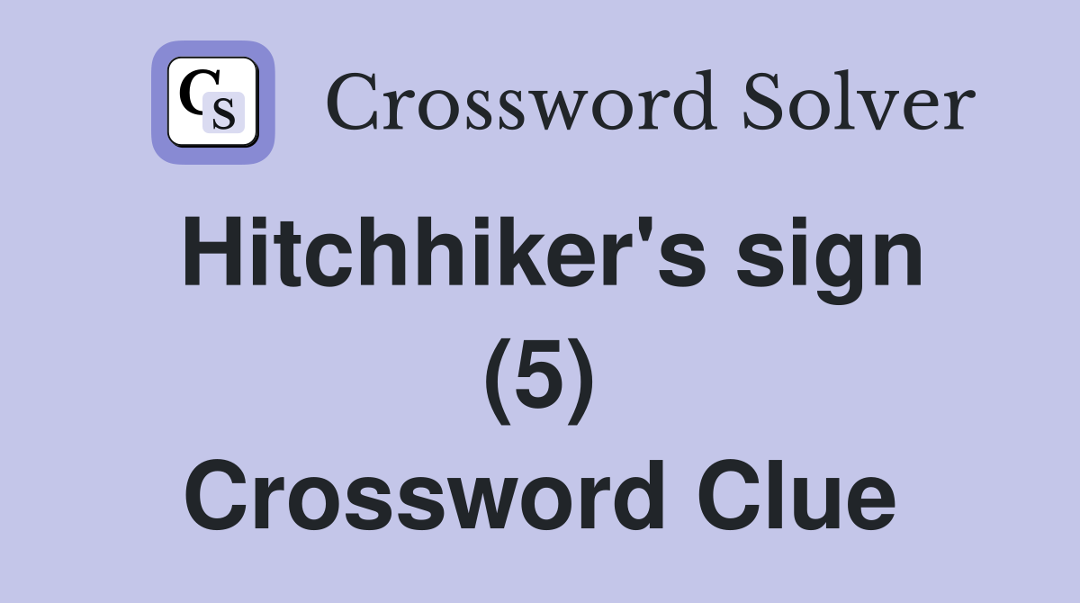 Hitchhiker's sign (5) Crossword Clue