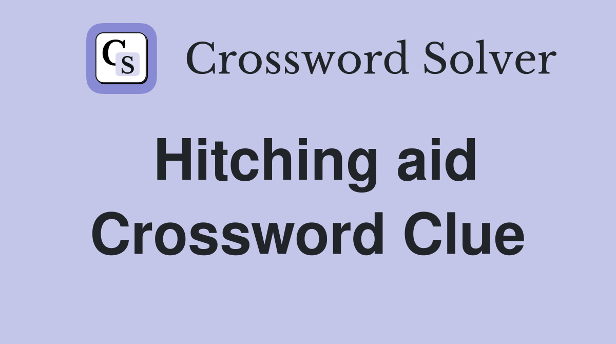 Hitching aid Crossword Clue
