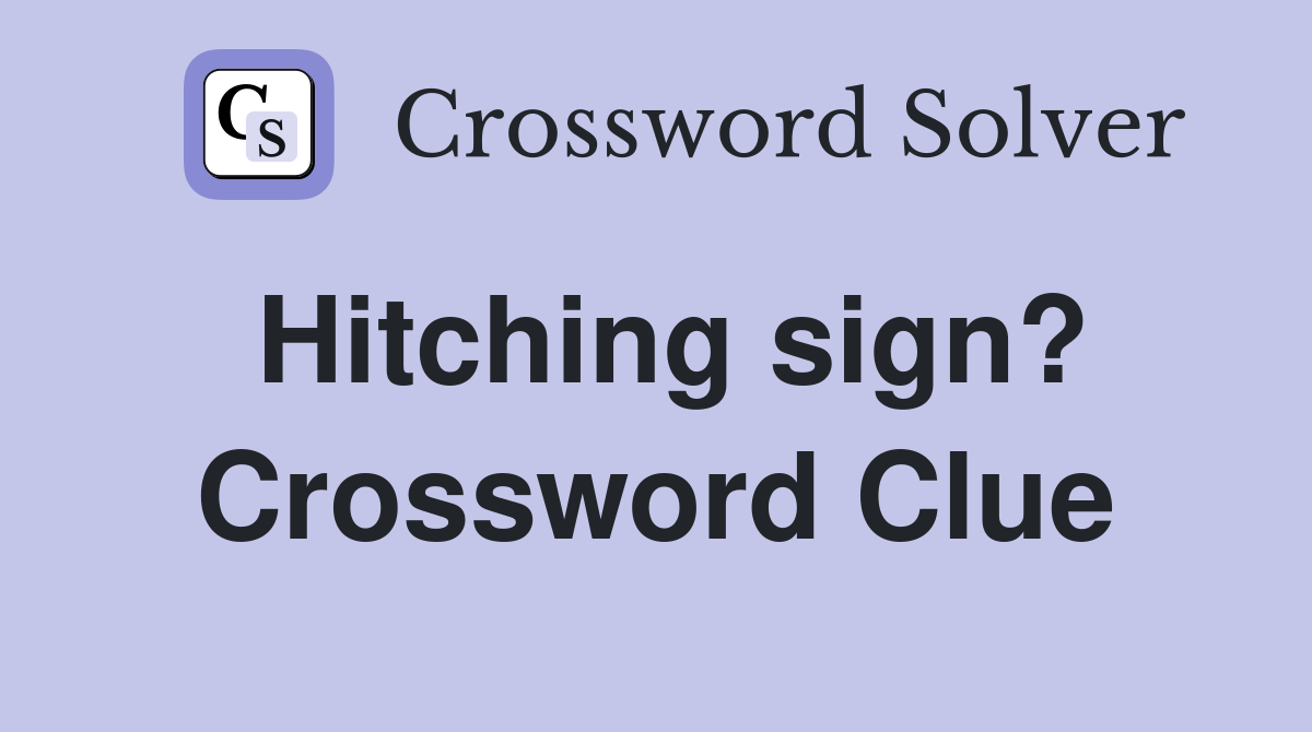 Hitching sign? Crossword Clue