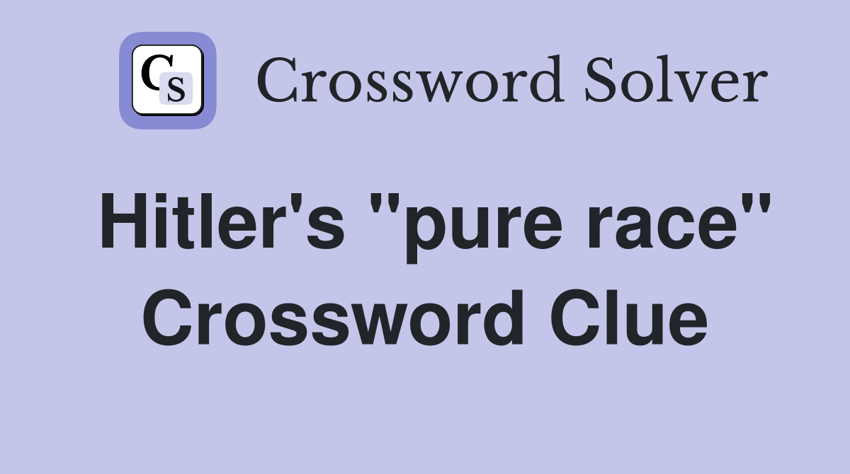 Hitler's "pure race" Crossword Clue