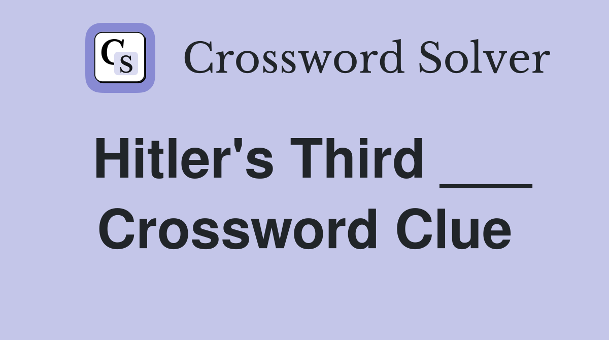 Hitler's Third ___ Crossword Clue