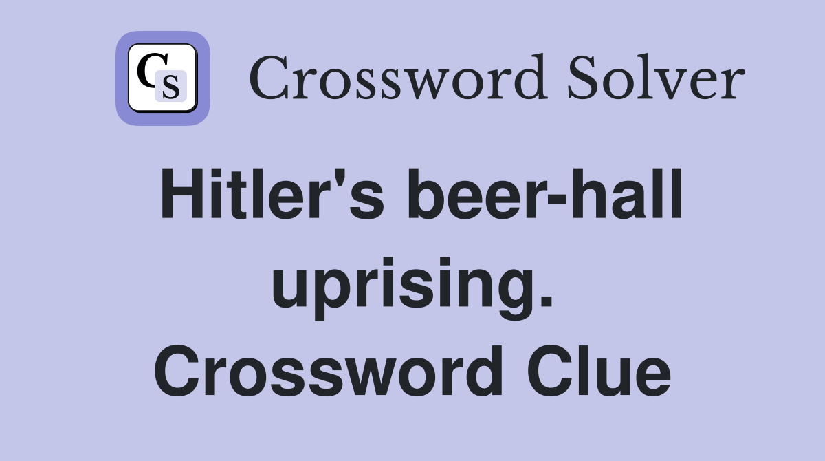 Hitler's beer-hall uprising. Crossword Clue
