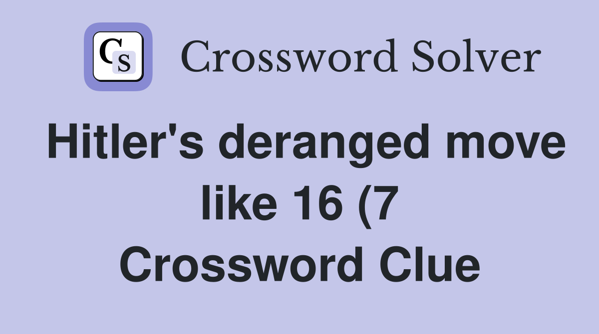 #39 s deranged move like 16 (7) Crossword Clue Answers Crossword #39 s deranged move like 16 (7) Crossword Clue Answers Crossword