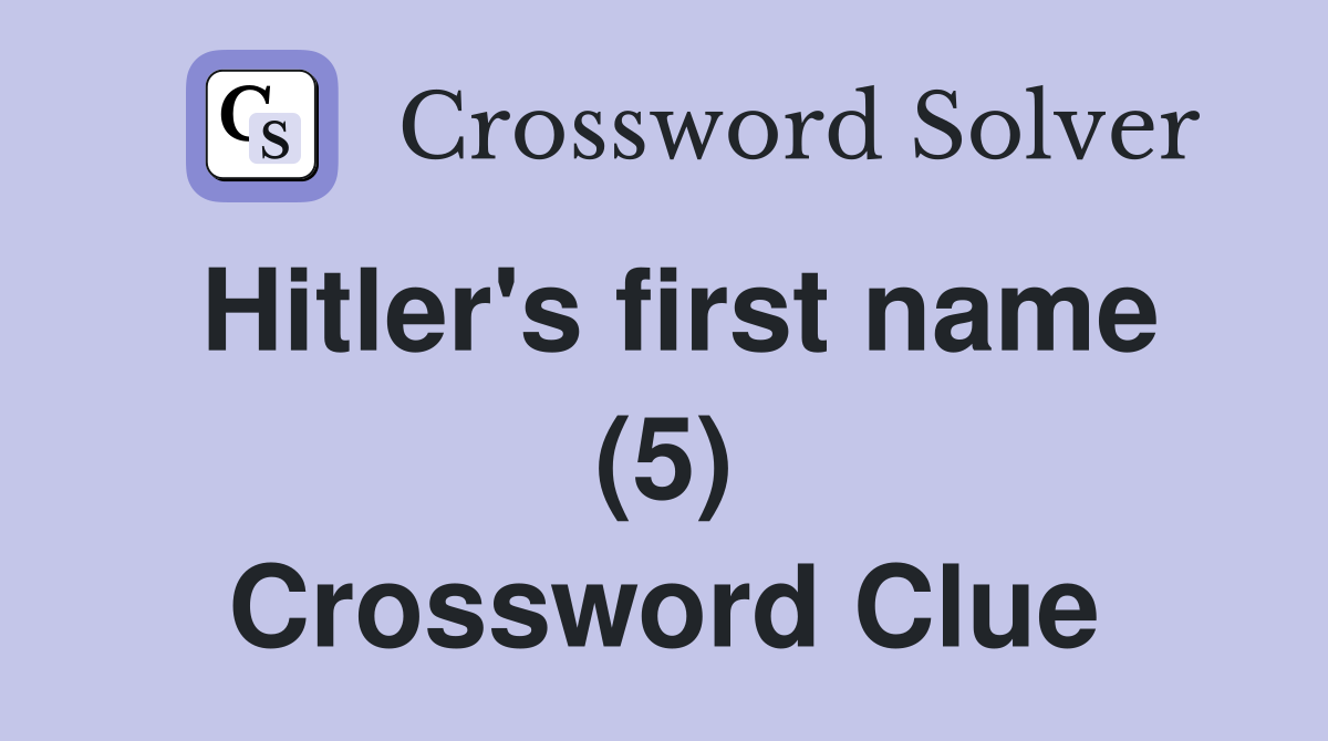 Hitler's first name (5) Crossword Clue