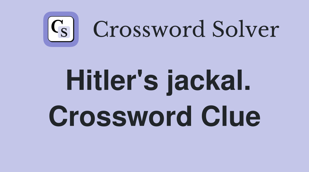 Hitler's jackal. Crossword Clue