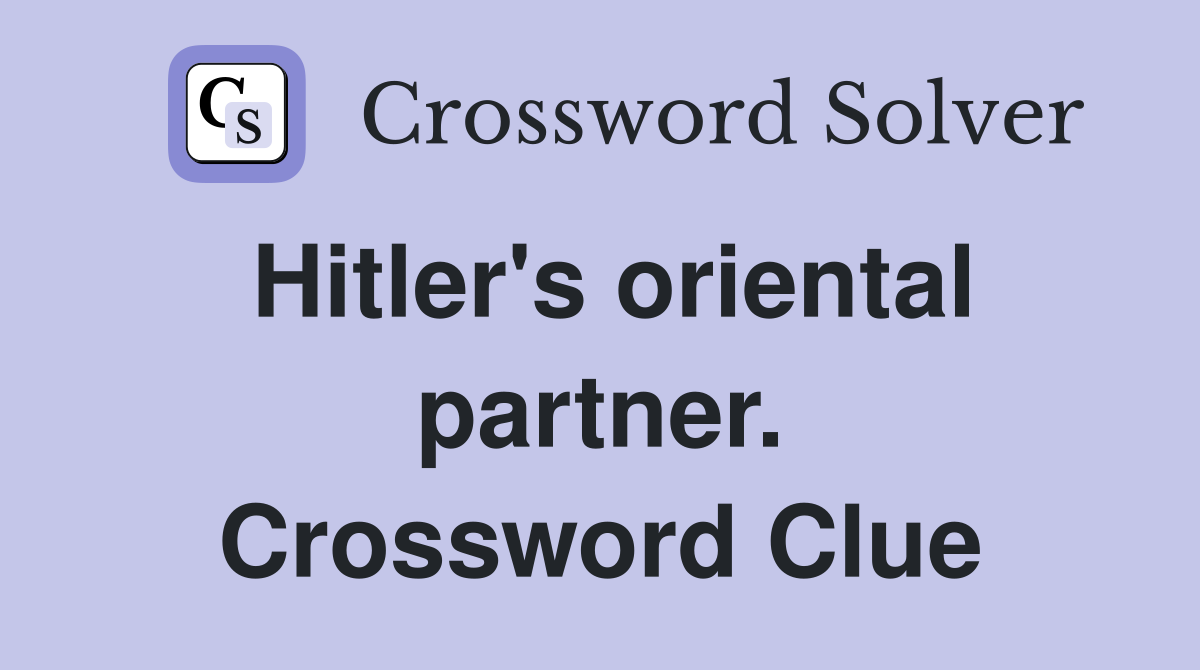 Hitler's oriental partner. Crossword Clue