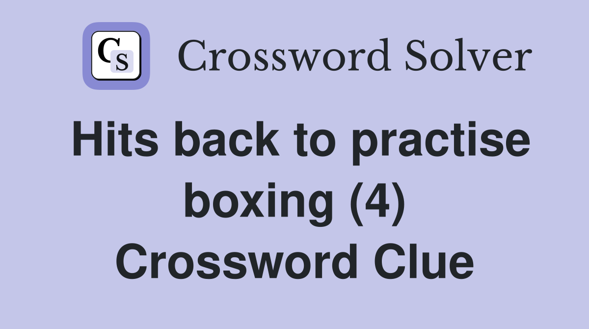 Hits back to practise boxing (4) Crossword Clue