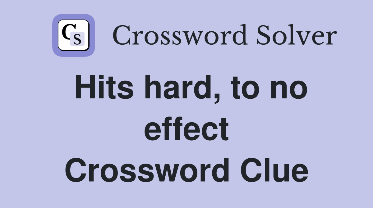 Hits hard, to no effect Crossword Clue