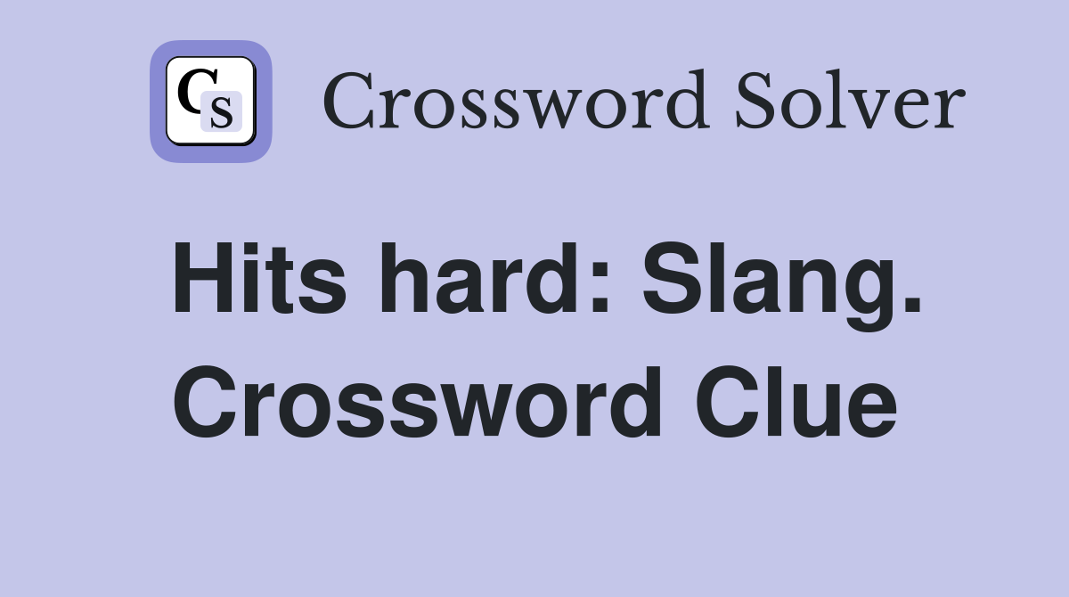 Hits hard: Slang. Crossword Clue
