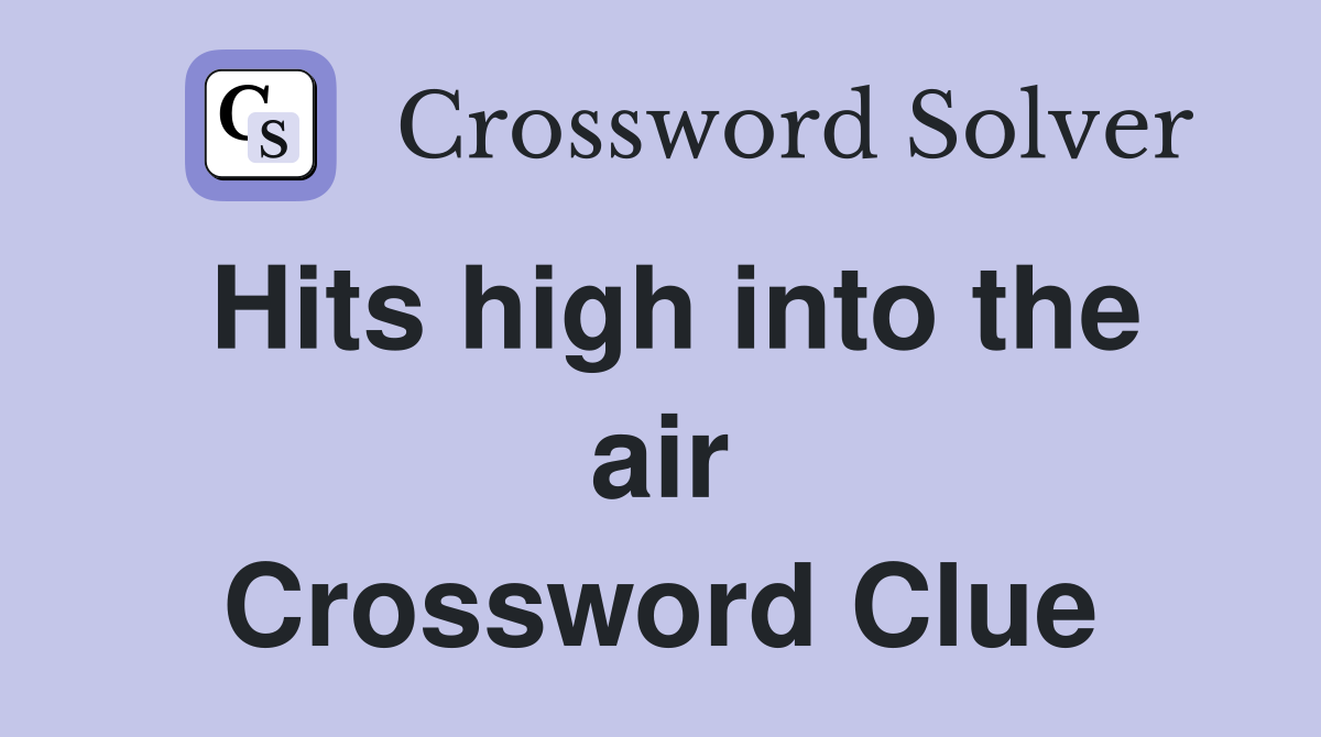 Hits high into the air Crossword Clue