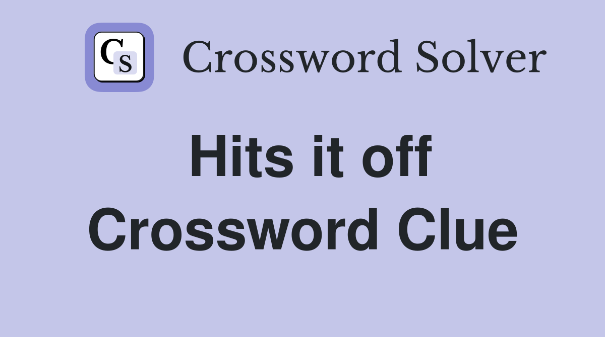 Hits it off Crossword Clue