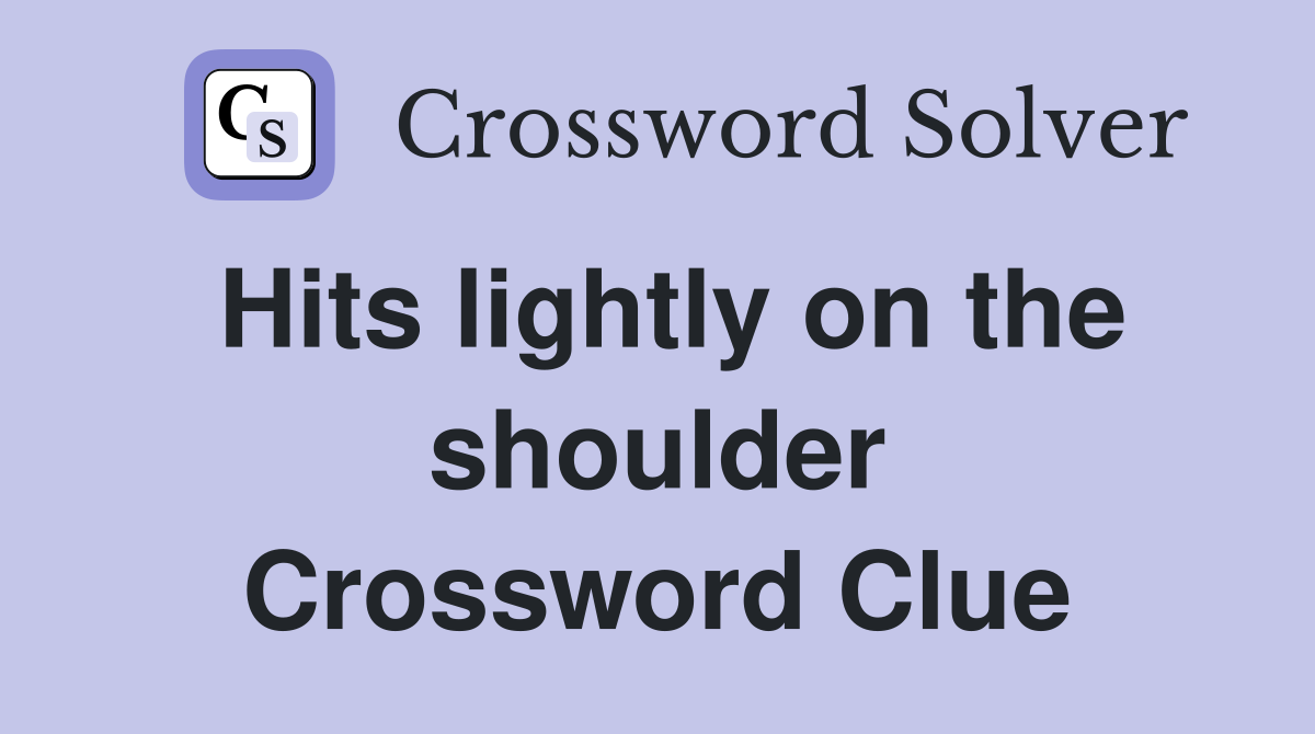 Hits lightly on the shoulder Crossword Clue