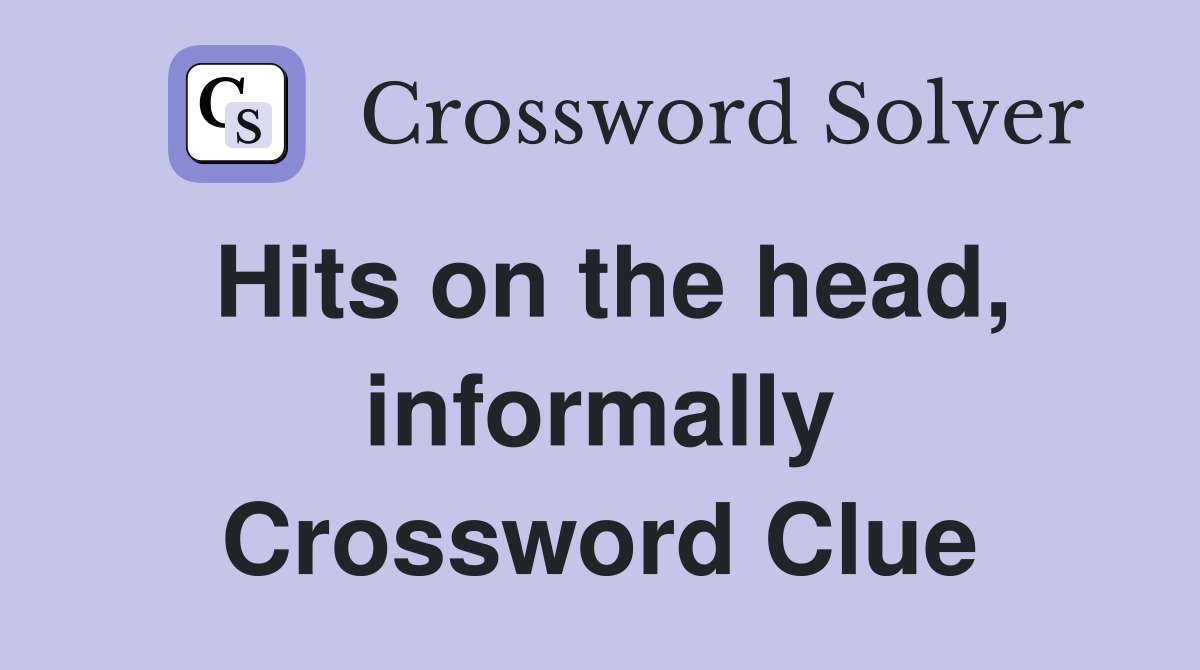 Hits on the head, informally Crossword Clue