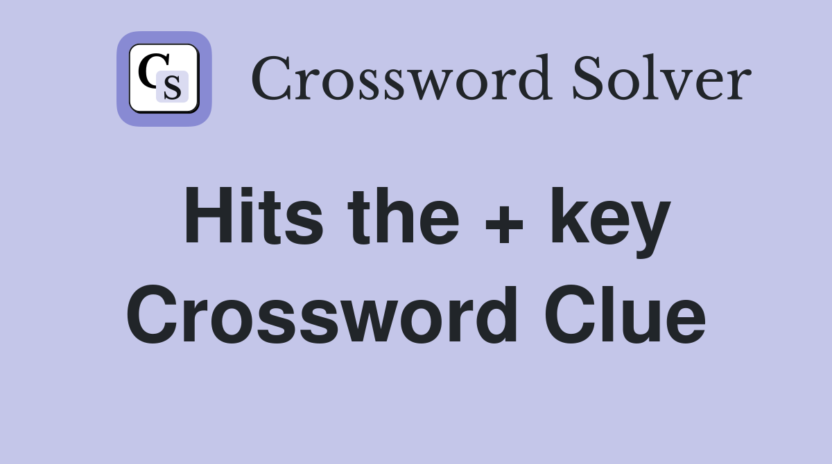 Hits the + key Crossword Clue