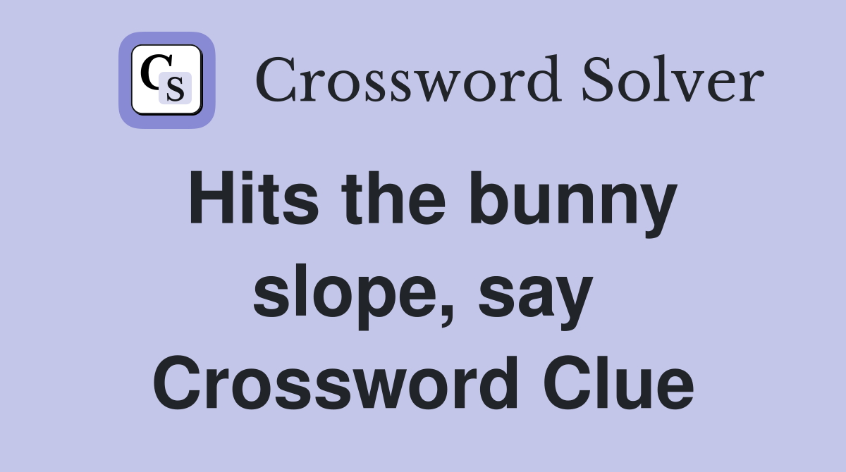 Hits the bunny slope, say Crossword Clue