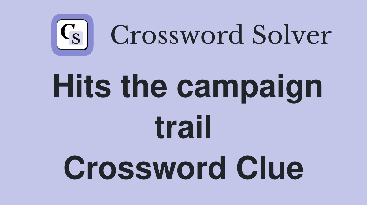 Hits the campaign trail Crossword Clue