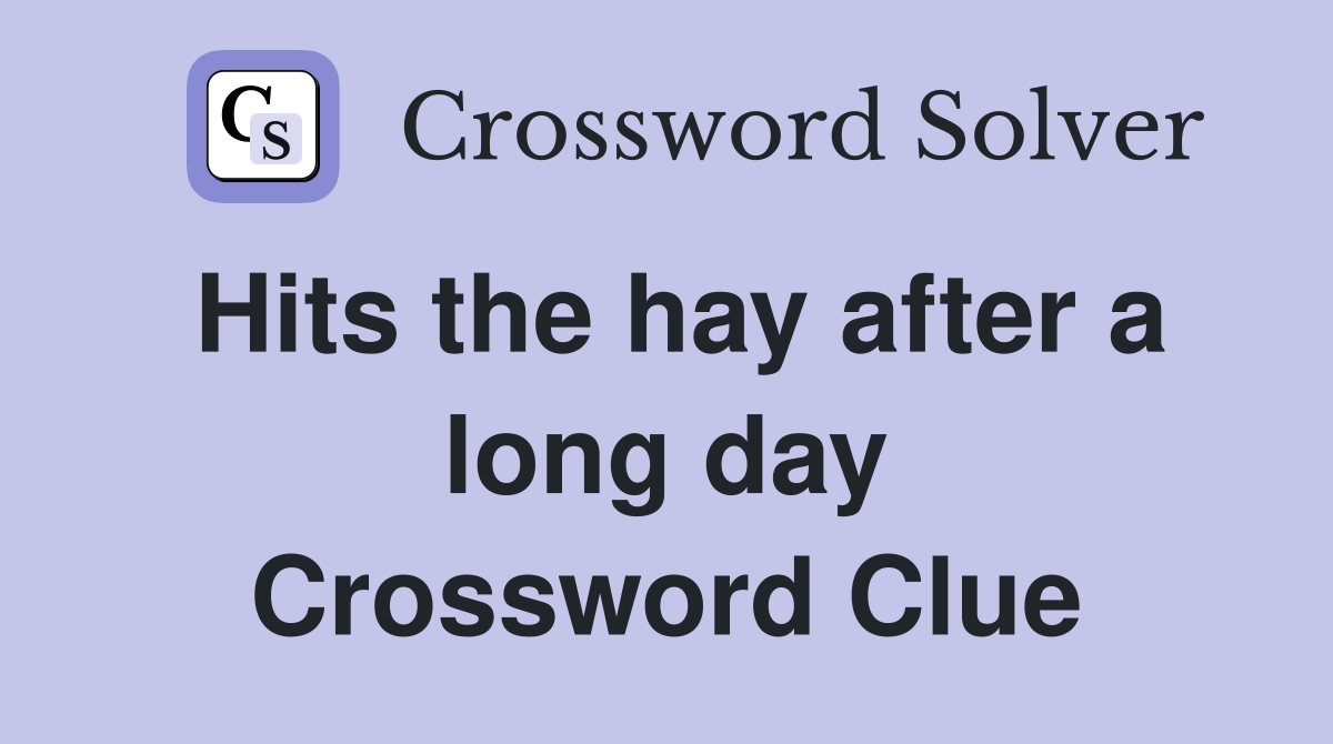 Hits the hay after a long day Crossword Clue
