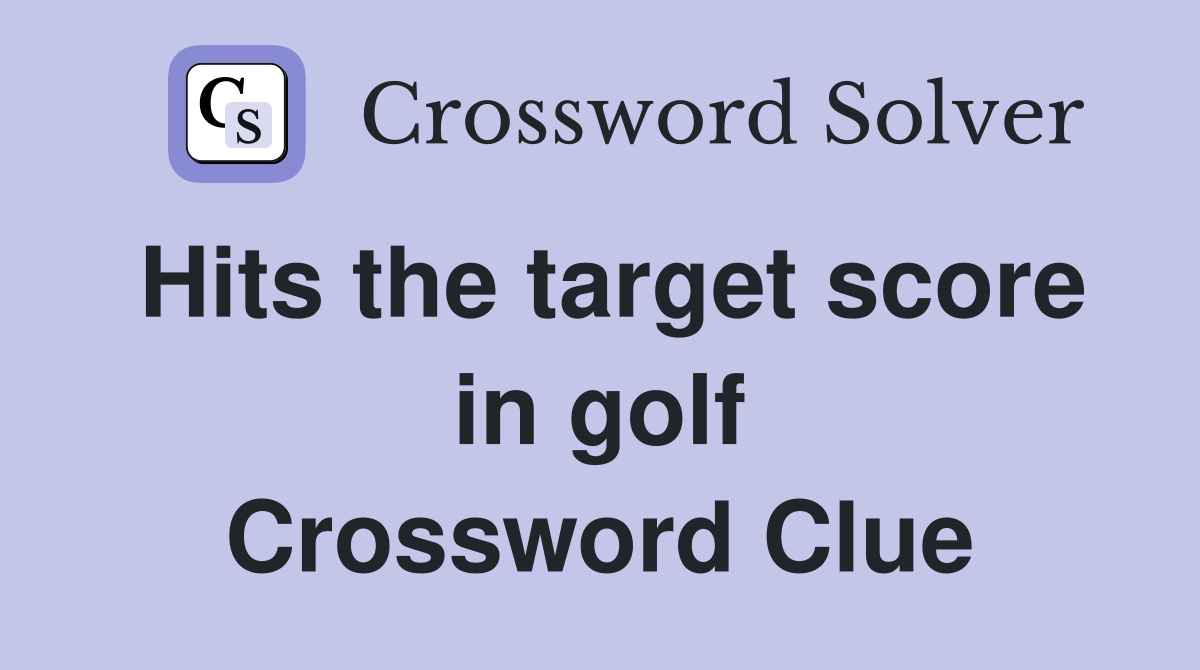 Hits the target score in golf Crossword Clue