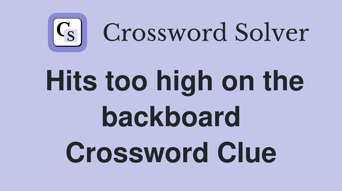 Hits too high on the backboard Crossword Clue