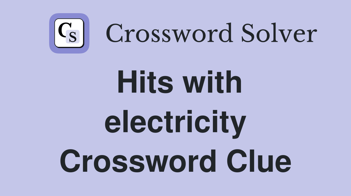 Hits with electricity Crossword Clue