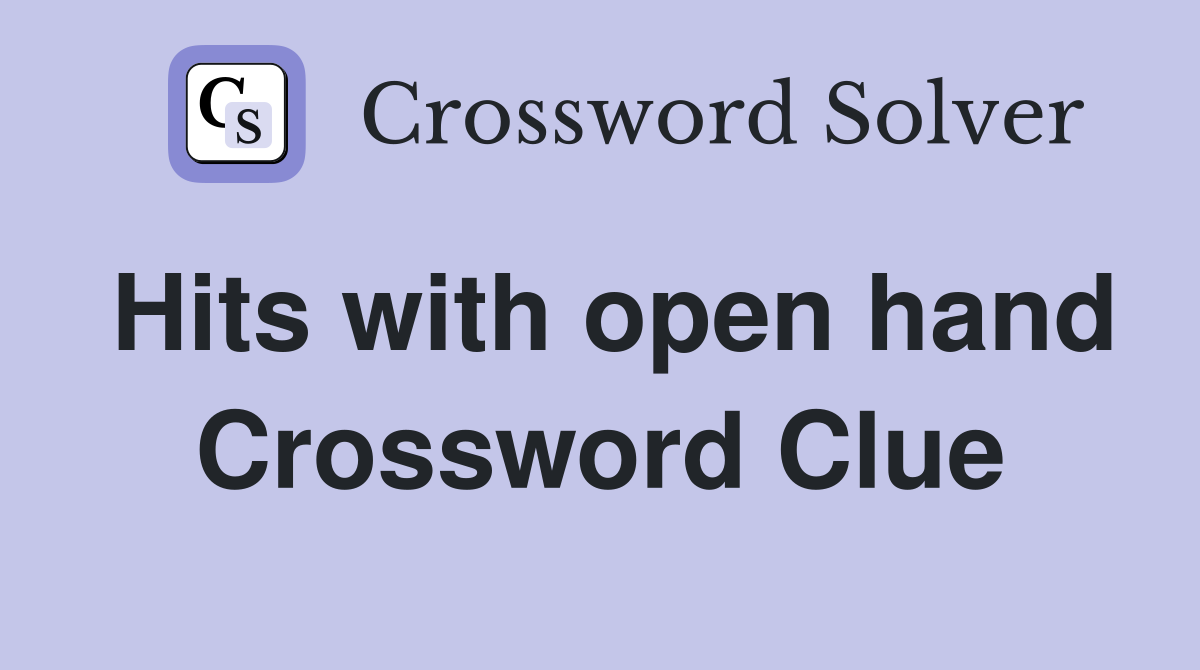 Hits with open hand Crossword Clue