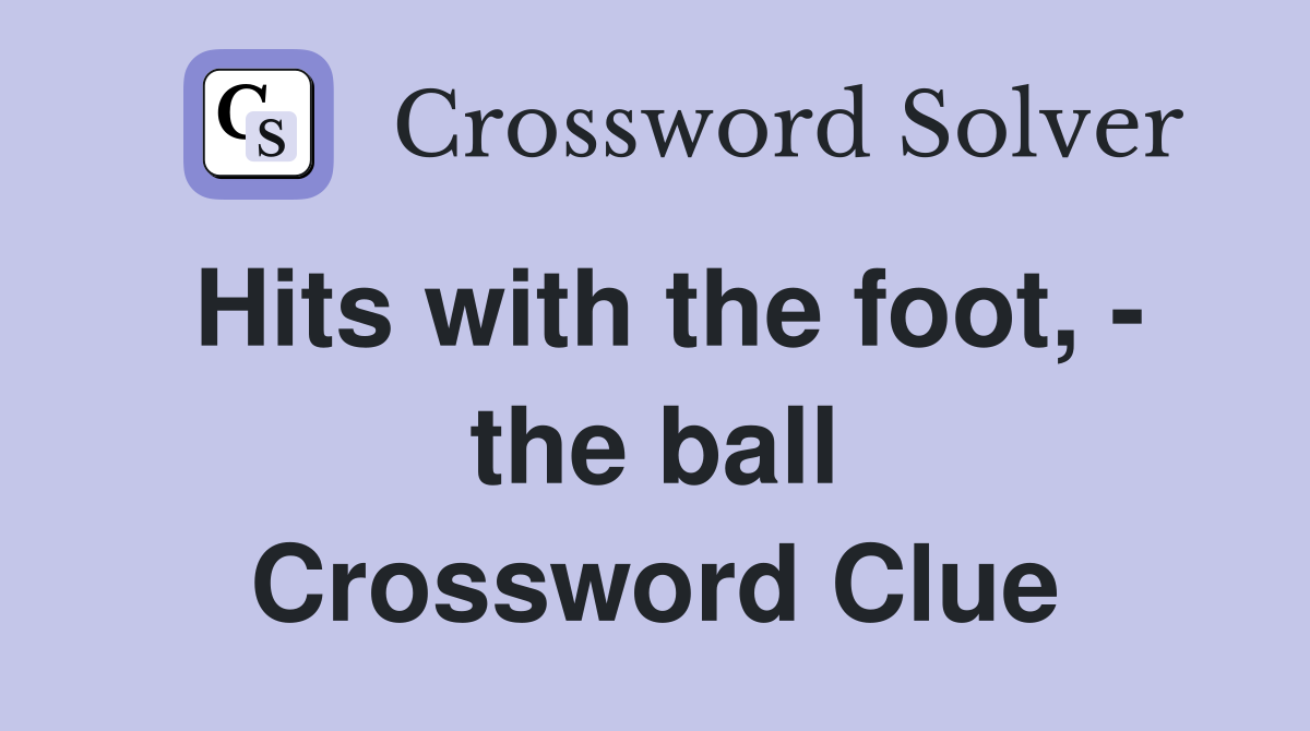 Hits with the foot, - the ball Crossword Clue