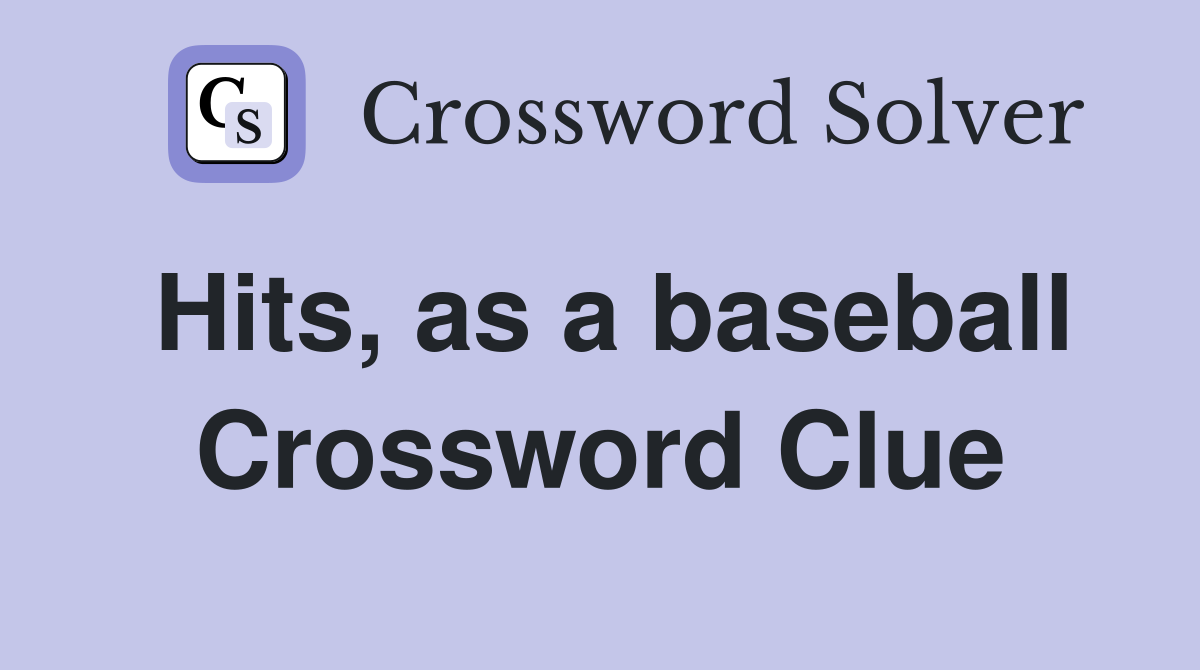 Hits, as a baseball Crossword Clue