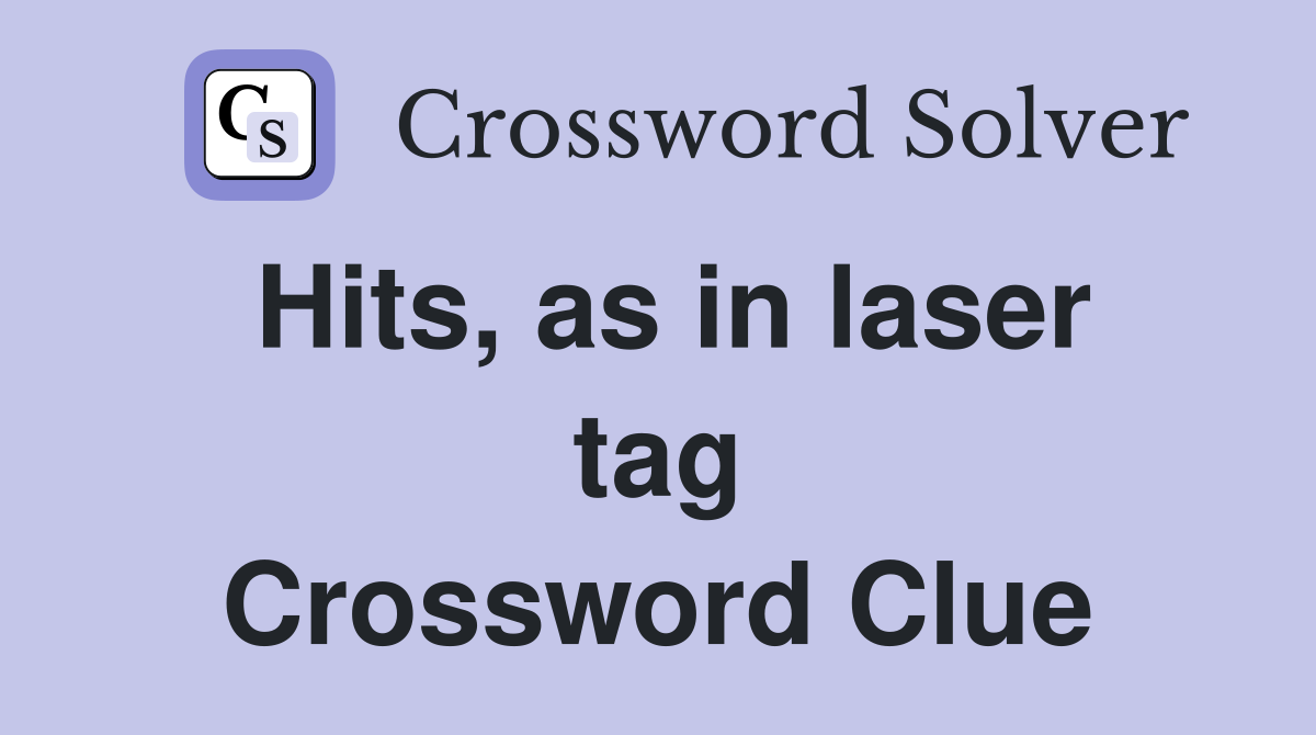 Hits, as in laser tag Crossword Clue
