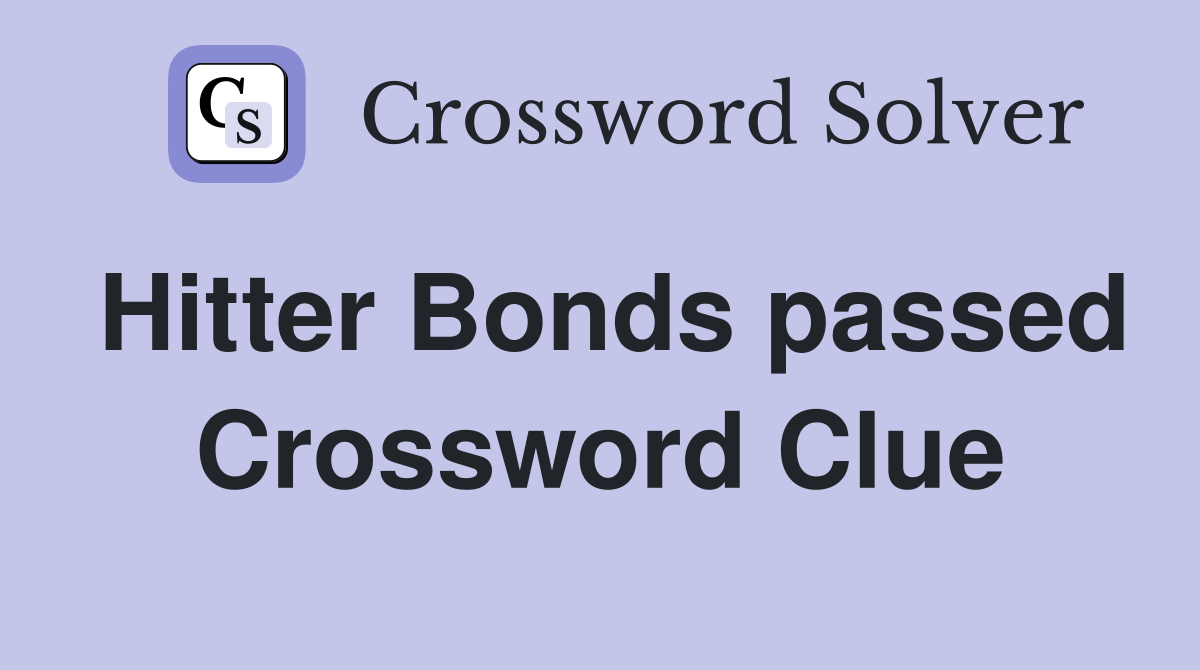 Hitter Bonds passed Crossword Clue
