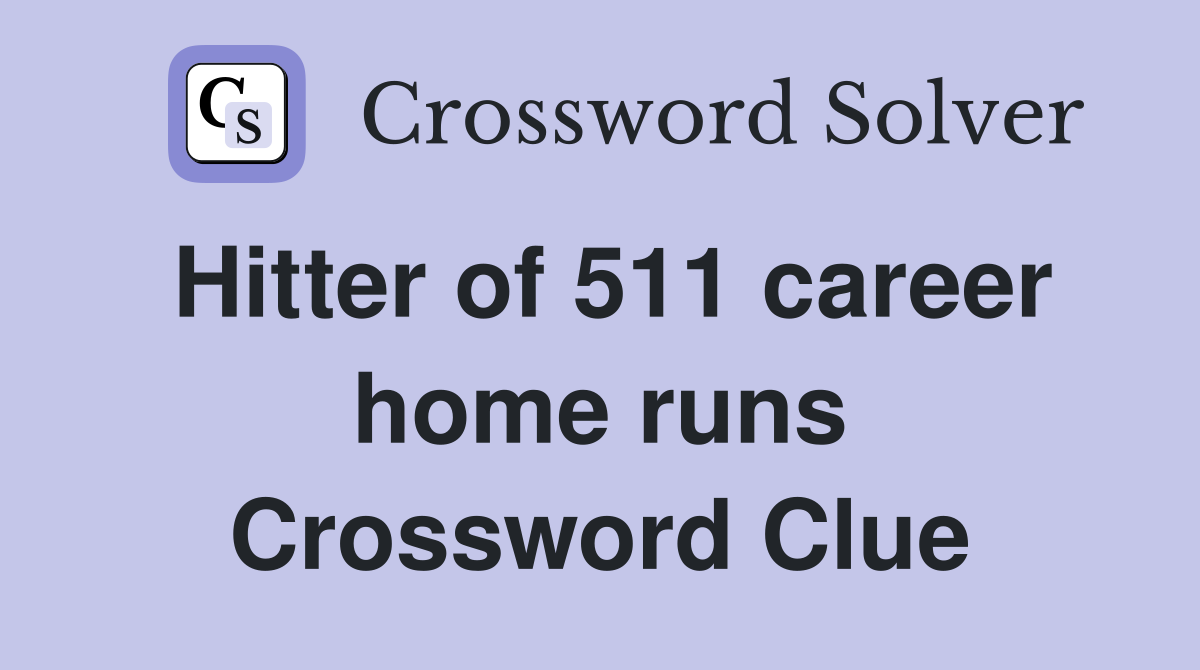 Hitter of 511 career home runs Crossword Clue