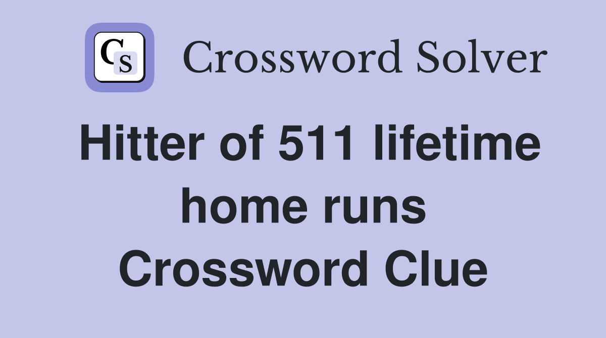 Hitter of 511 lifetime home runs Crossword Clue