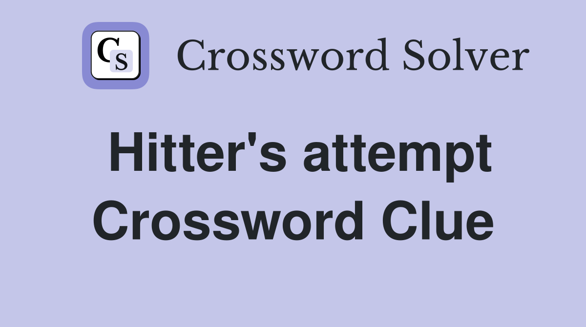 Hitter's attempt Crossword Clue