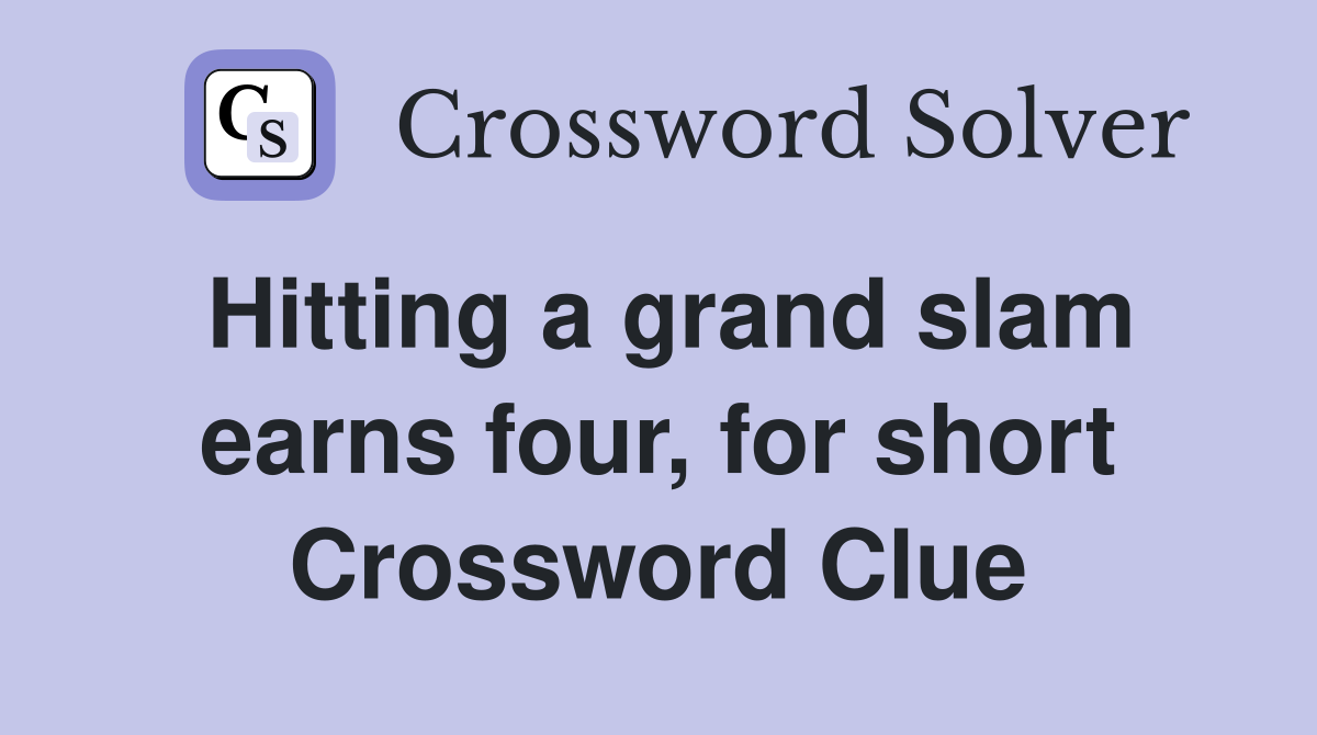 Hitting a grand slam earns four, for short Crossword Clue