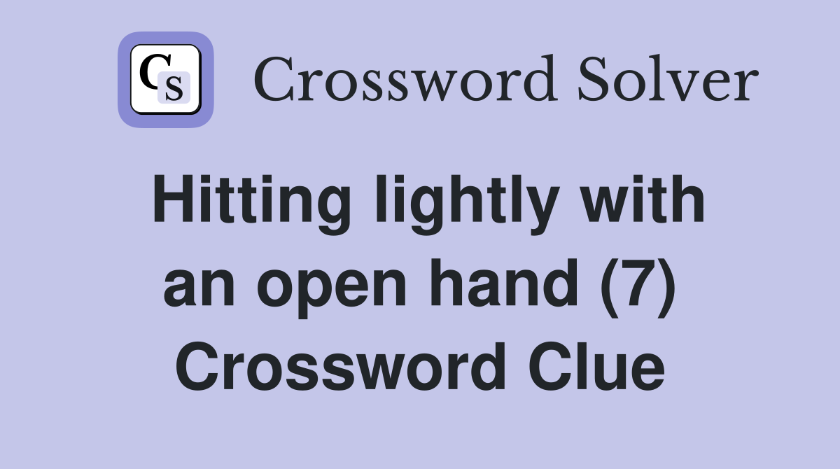 Hitting lightly with an open hand (7) Crossword Clue