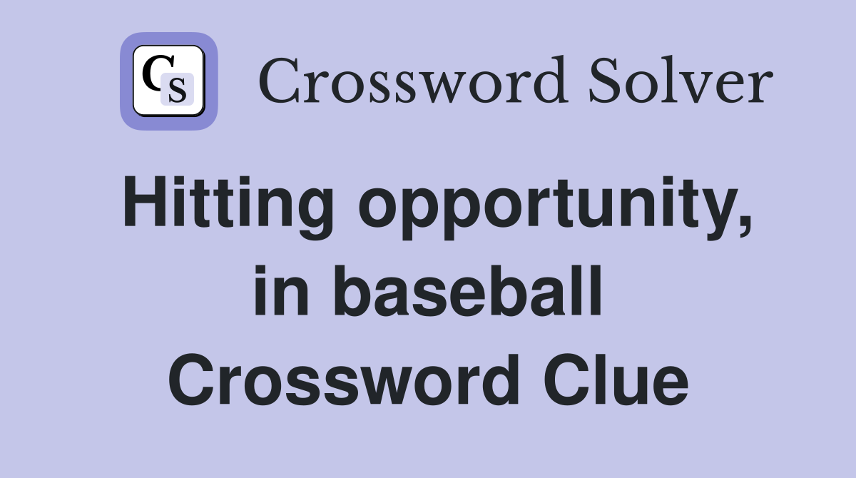 Hitting opportunity, in baseball Crossword Clue
