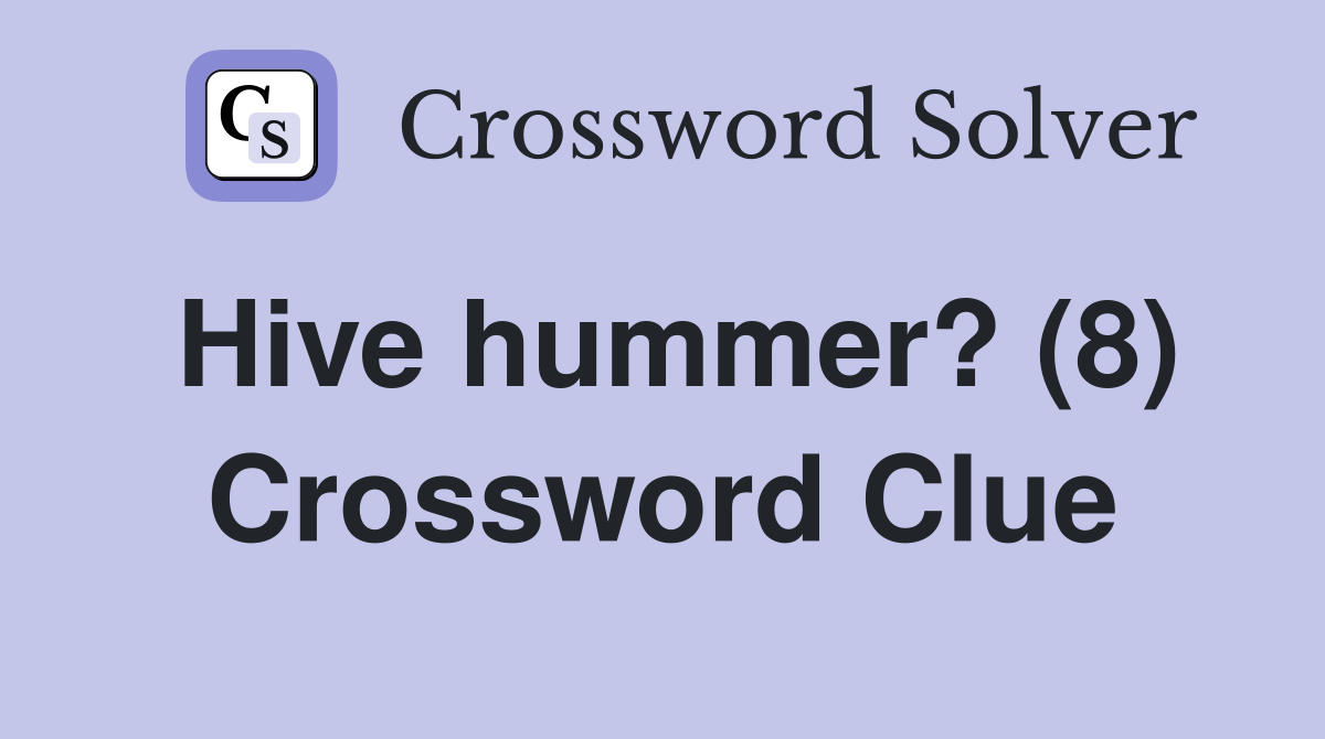 Hive hummer? (8) Crossword Clue