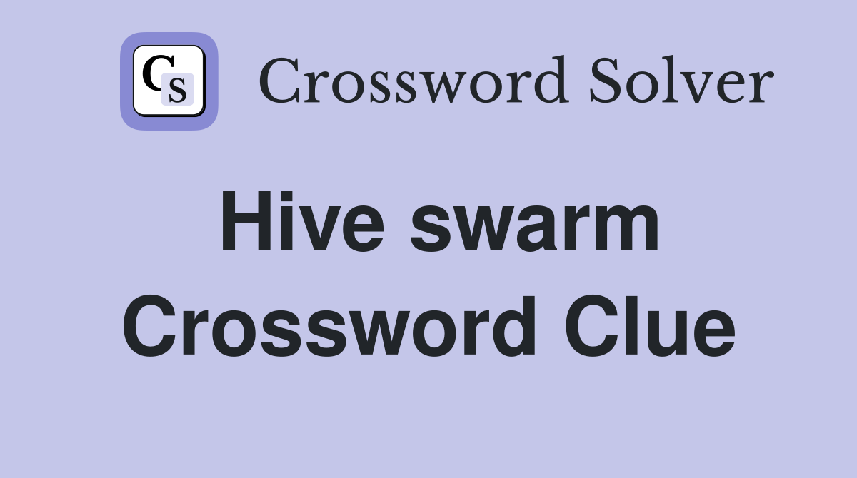 Hive swarm Crossword Clue