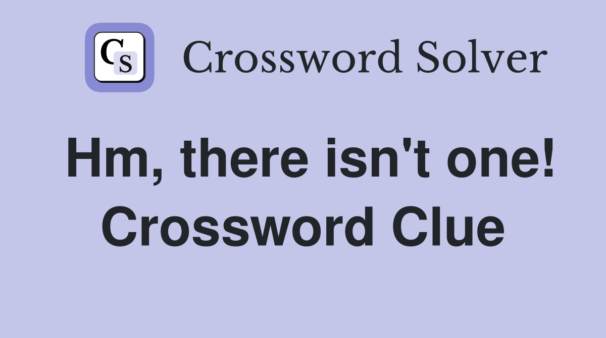 Hm, there isn't one! Crossword Clue