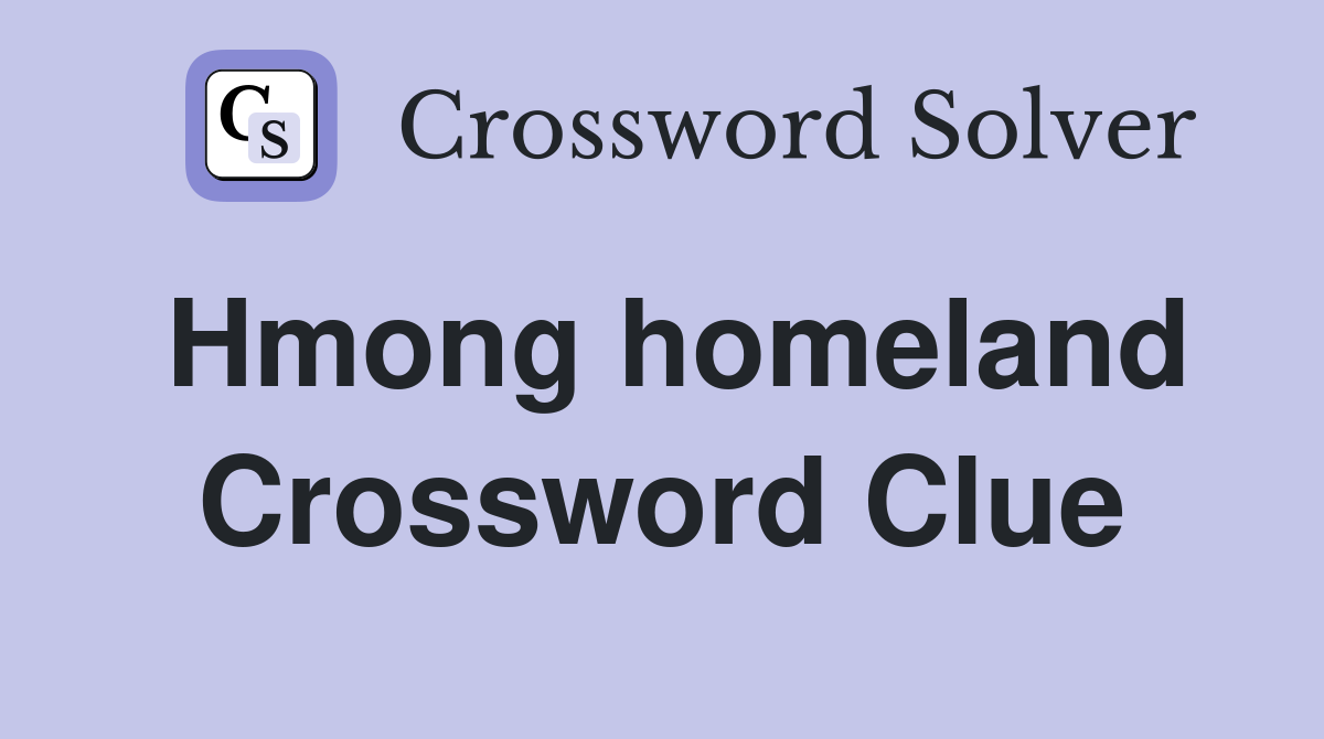 Hmong homeland Crossword Clue