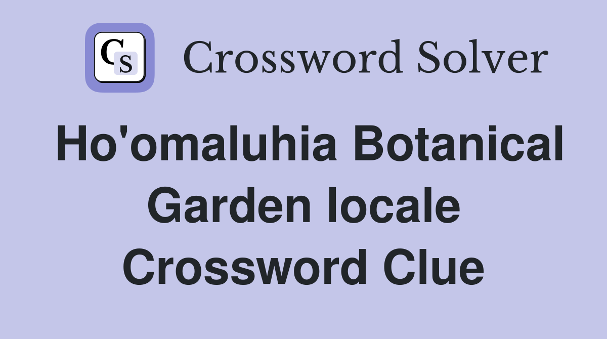 Ho'omaluhia Botanical Garden locale Crossword Clue