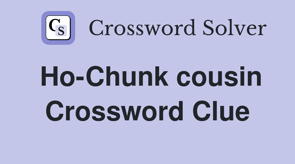Ho-Chunk cousin Crossword Clue