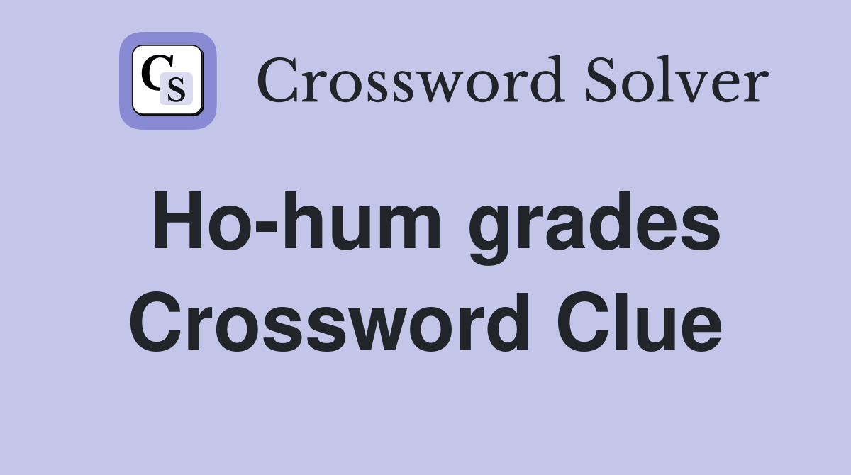 Ho-hum grades Crossword Clue
