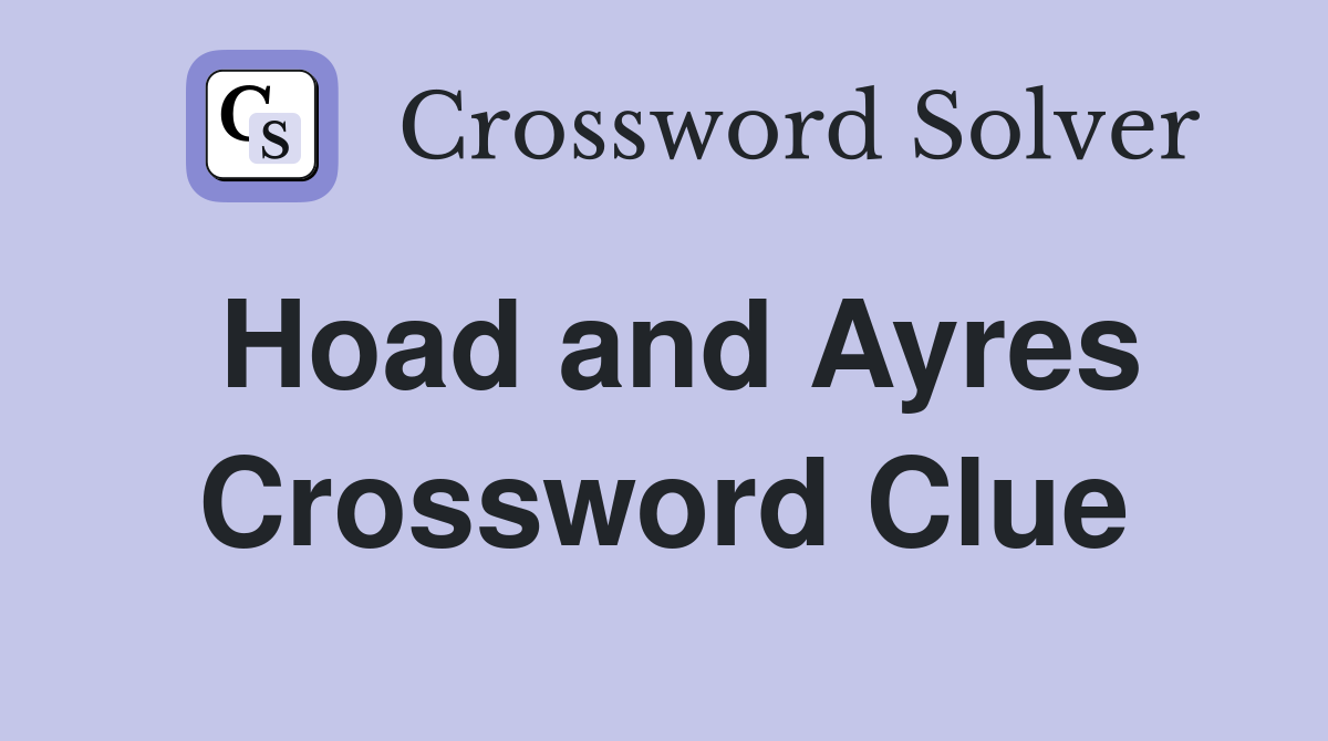 Hoad and Ayres Crossword Clue