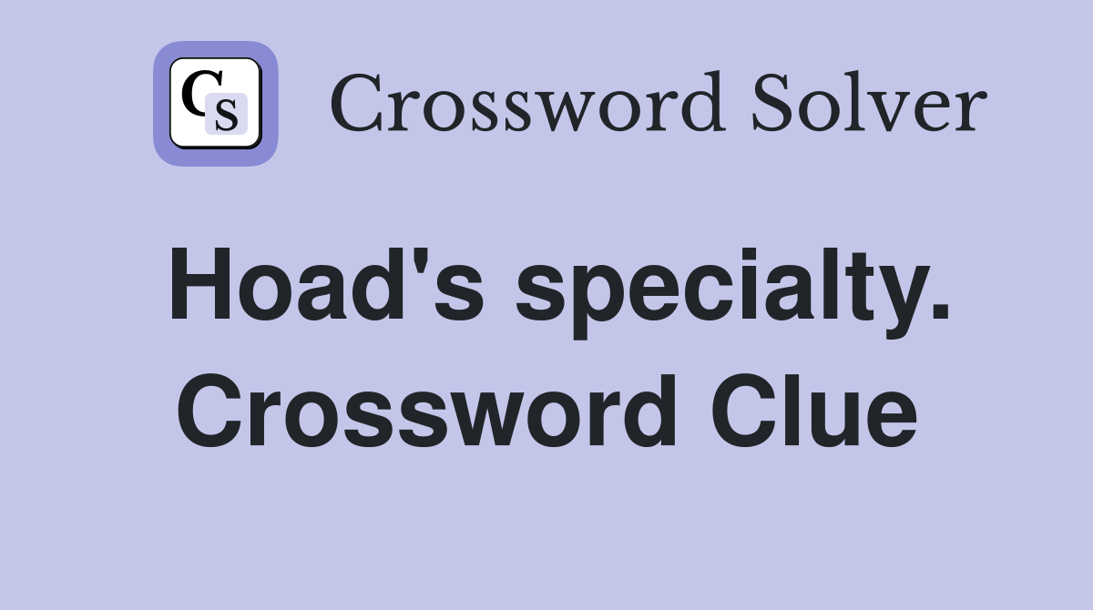 Hoad's specialty. Crossword Clue