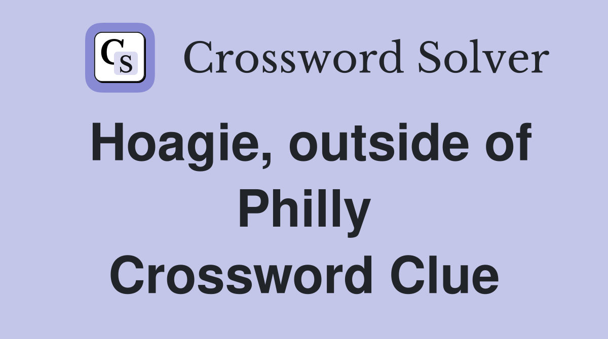 Hoagie, outside of Philly Crossword Clue