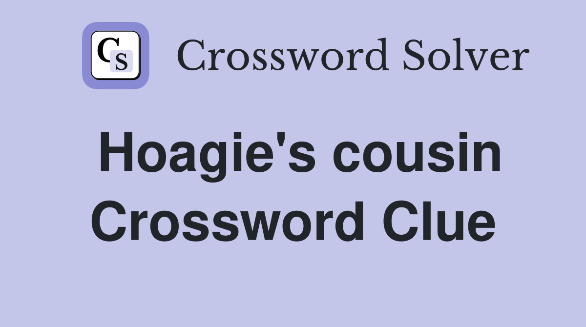 Hoagie's cousin Crossword Clue