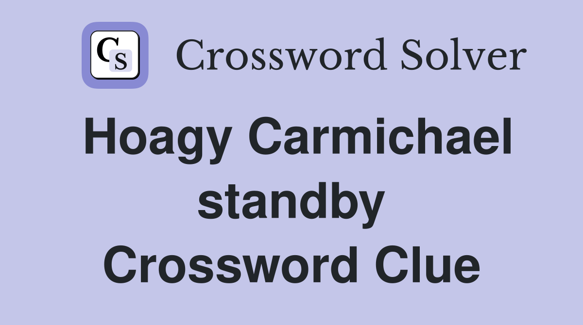Hoagy Carmichael standby Crossword Clue