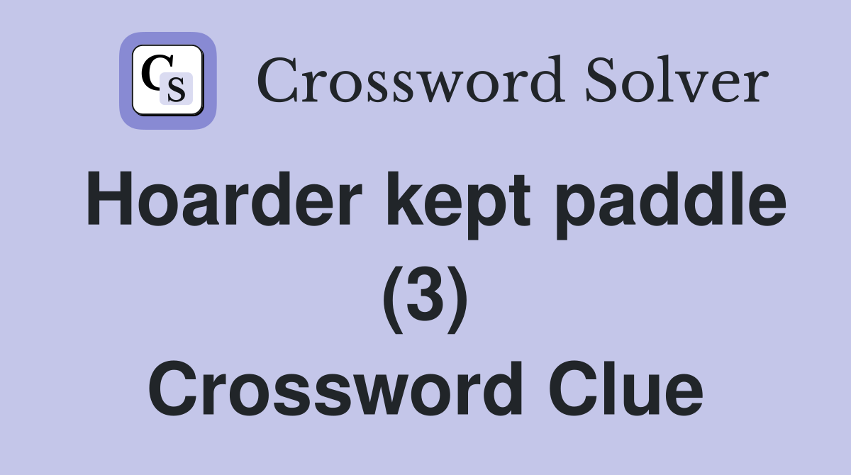 Hoarder kept paddle (3) Crossword Clue